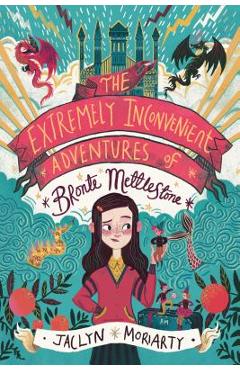 The Extremely Inconvenient Adventures of Bronte Mettlestone - Jaclyn Moriarty