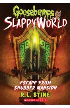 Escape from Shudder Mansion (Goosebumps Slappyworld #5), Volume 5 - R. L. Stine