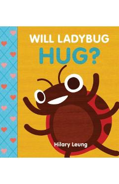 Will Ladybug Hug? - Hilary Leung