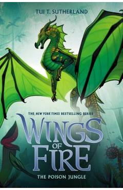 The Poison Jungle (Wings of Fire, Book 13), Volume 13 - Tui T. Sutherland
