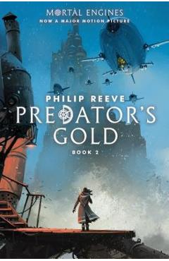 Predator\'s Gold (Mortal Engines, Book 2), Volume 2 - Philip Reeve