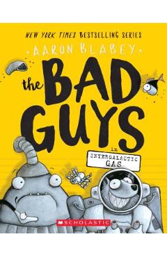 The Bad Guys in Intergalactic Gas (the Bad Guys #5), Volume 5