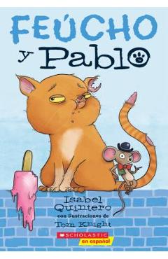 Fe�cho Y Pablo (Ugly Cat & Pablo), Volume 1 - Isabel Quintero
