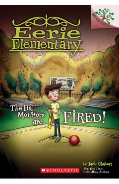 The Hall Monitors Are Fired!: A Branches Book (Eerie Elementary #8), Volume 8 - Jack Chabert