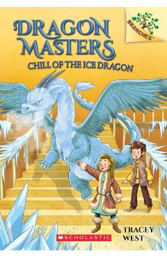 Chill of the Ice Dragon: A Branches Book (Dragon Masters #9), Volume 9 - Tracey West
