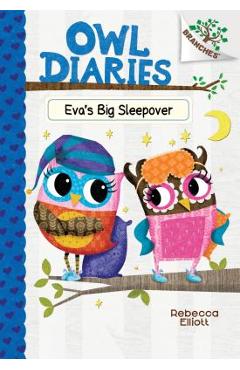 Eva\'s Big Sleepover: A Branches Book (Owl Diaries #9), Volume 9 - Rebecca Elliott