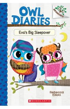 Eva\'s Big Sleepover: A Branches Book (Owl Diaries #9), Volume 9 - Rebecca Elliott