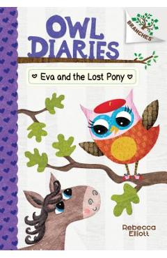 Eva and the Lost Pony: A Branches Book (Owl Diaries #8), Volume 8 - Rebecca Elliott