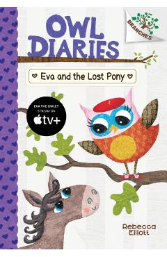 Eva and the Lost Pony: A Branches Book (Owl Diaries #8), Volume 8 - Rebecca Elliott