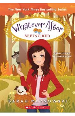 Seeing Red (Whatever After #12), Volume 12 - Sarah Mlynowski