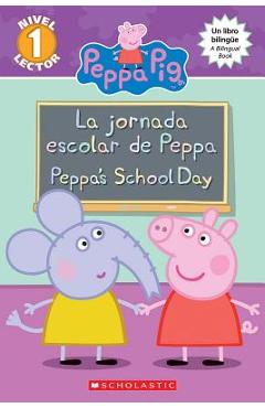 La Peppa Pig: La Jornada Escolar de Peppa / Peppa's School Day (Bilingual)