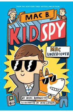 Mac Undercover (Mac B., Kid Spy #1) - Mac Barnett