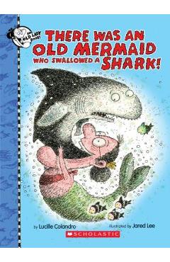 There Was an Old Mermaid Who Swallowed a Shark! - Lucille Colandro