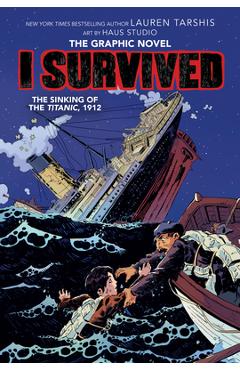 I Survived the Sinking of the Titanic, 1912 (I Survived Graphic Novel #1): A Graphix Book, Volume 1 - Lauren Tarshis