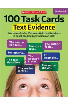 100 Task Cards: Text Evidence: Reproducible Mini-Passages with Key Questions to Boost Reading Comprehension Skills - Scholastic Teaching Resources