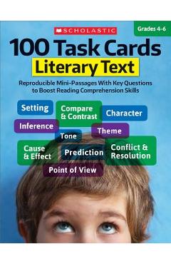 100 Task Cards: Literary Text: Reproducible Mini-Passages with Key Questions to Boost Reading Comprehension Skills - Scholastic Teaching Resources