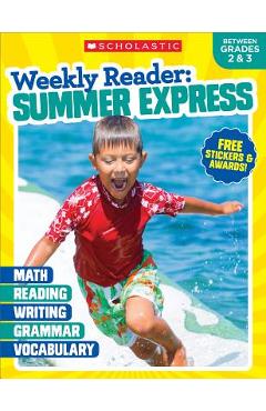 Weekly Reader: Summer Express (Between Grades 2 & 3) Workbook - Scholastic Teaching Resources