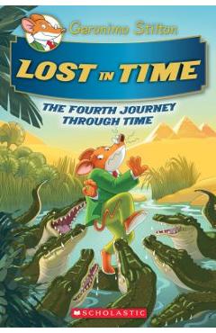 Lost in Time (Geronimo Stilton Journey Through Time #4), Volume 4 - Geronimo Stilton