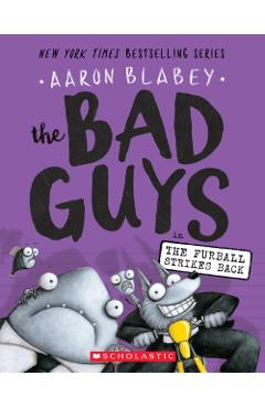 The Bad Guys in the Furball Strikes Back (the Bad Guys #3), Volume 3 - Aaron Blabey