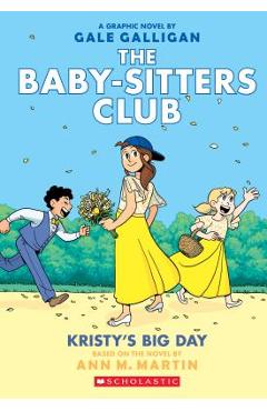 Kristy's Big Day (the Baby-Sitters Club Graphix #6), Volume 6: Full-Color Edition