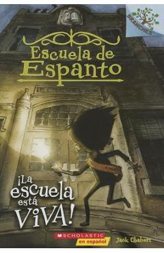 Escuela de Espanto #1: �la Escuela Est� Viva! (the School Is Alive), Volume 1: Un Libro de la Serie Branches - Jack Chabert