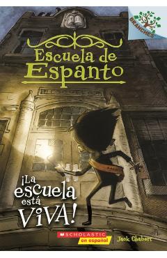 Escuela de Espanto #1: �la Escuela Est� Viva! (the School Is Alive), Volume 1: Un Libro de la Serie Branches - Jack Chabert