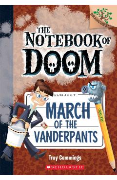 March of the Vanderpants: A Branches Book (the Notebook of Doom #12), Volume 12 - Troy Cummings