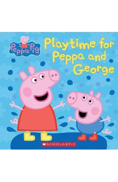 Play time for peppa and george (peppa pig) - meredith rusu