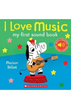 I Love Music: My First Sound Book - Marion Billet