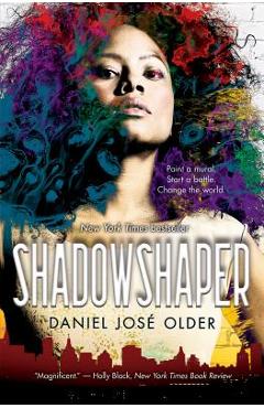 Shadowshaper (the Shadowshaper Cypher, Book 1), Volume 1 - Daniel Jos� Older