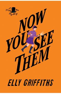 Now You See Them - Elly Griffiths