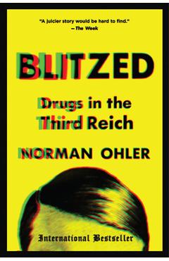 Blitzed: Drugs in the Third Reich - Norman Ohler