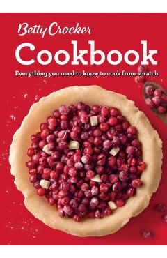 Betty Crocker Cookbook, 12th Edition: Everything You Need to Know to Cook from Scratch - Betty Crocker
