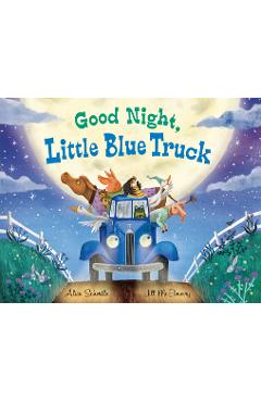 Good Night, Little Blue Truck - Alice Schertle