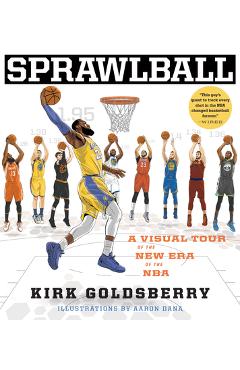 Sprawlball: A Visual Tour of the New Era of the NBA - Kirk Goldsberry