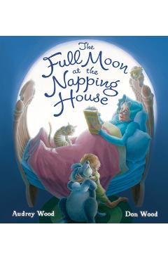The Full Moon at the Napping House - Audrey Wood