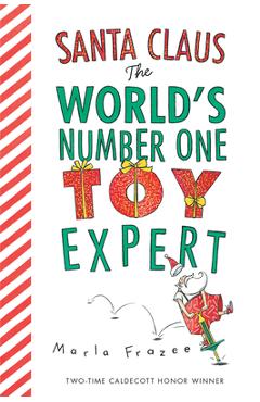 Santa Claus the World\'s Number One Toy Expert (Board Book) - Marla Frazee
