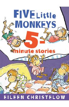 Five Little Monkeys 5-Minute Stories - Eileen Christelow