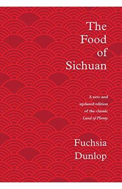 The Food of Sichuan - Fuchsia Dunlop