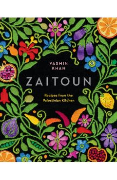 Zaitoun: Recipes from the Palestinian Kitchen - Yasmin Khan