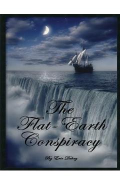 The flat-earth conspiracy - eric dubay