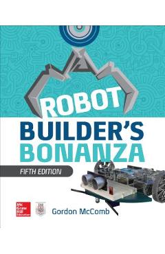 Robot Builder's Bonanza, 5th Edition - Gordon Mccomb