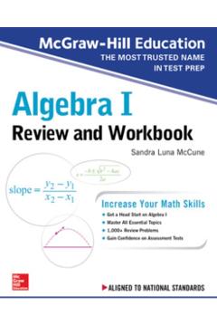 McGraw-Hill Education Algebra I Review and Workbook - Sandra Luna Mccune