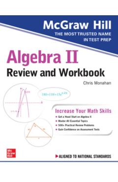 McGraw-Hill Education Algebra II Review and Workbook - Christopher Monahan