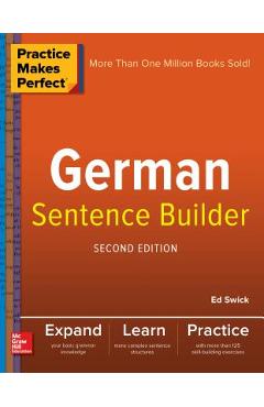 Practice Makes Perfect German Sentence Builder - Ed Swick