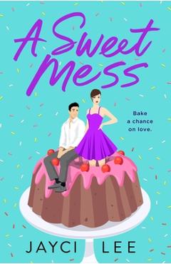 A Sweet Mess - Jayci Lee