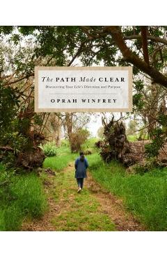 The Path Made Clear: Discovering Your Life\'s Direction and Purpose - Oprah Winfrey