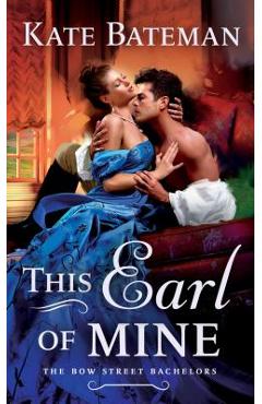 This Earl of Mine: A Bow Street Bachelors Novel - Kate Bateman