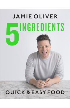 5 Ingredients: Quick & Easy Food - Jamie Oliver