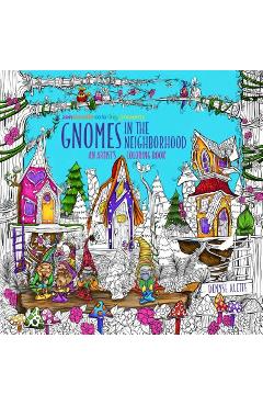 Zendoodle Coloring Presents Gnomes in the Neighborhood: An Artist\'s Coloring Book - Denyse Klette